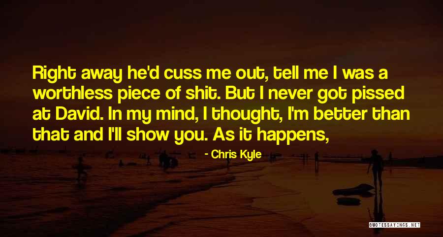 I'm Worthless Quotes By Chris Kyle I'm Worthless Quotes By Chris Kyle