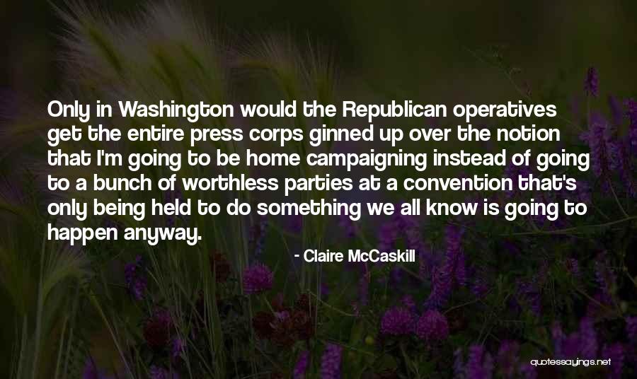 I'm Worthless Quotes By Claire McCaskill I'm Worthless Quotes By Claire McCaskill