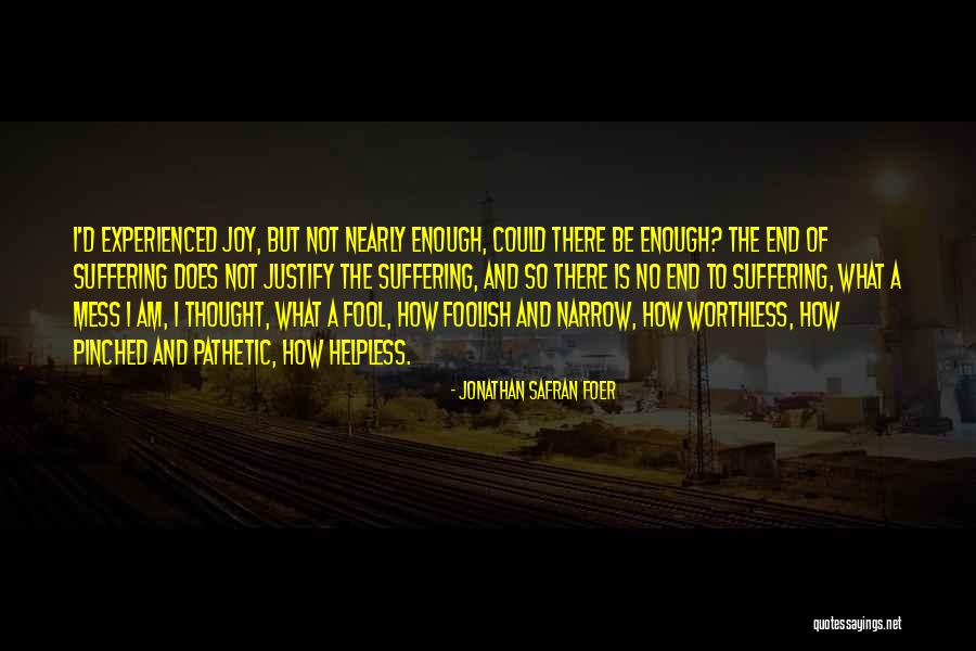 I'm Worthless Quotes By Jonathan Safran Foer I'm Worthless Quotes By Jonathan Safran Foer
