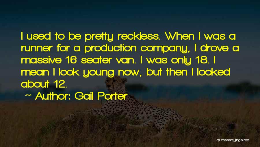 I'm Young And Reckless Quotes By Gail Porter