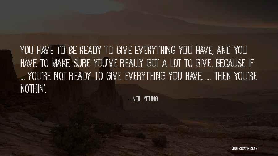 I'm Young But I'm Ready Quotes By Neil Young I'm Young But I'm Ready Quotes By Neil Young