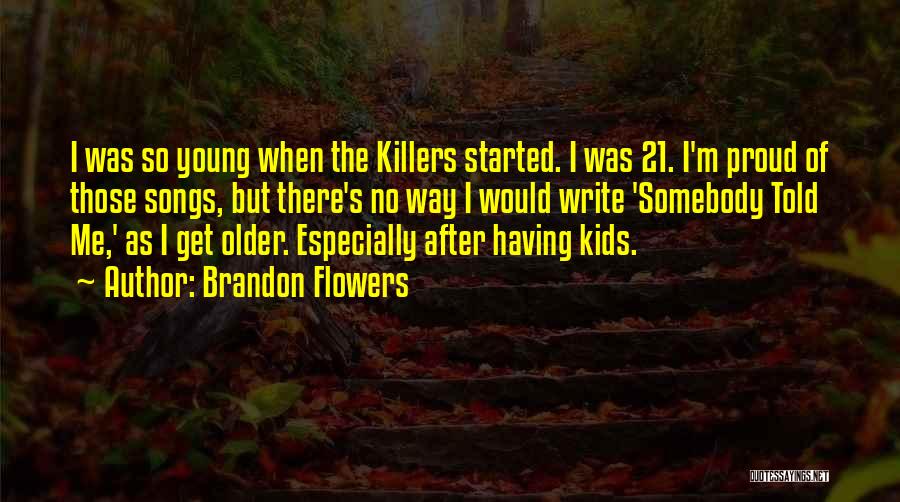 I'm Young But Quotes By Brandon Flowers