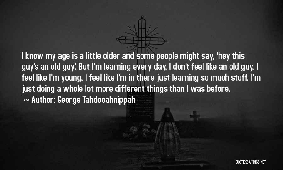 I'm Young But Quotes By George Tahdooahnippah