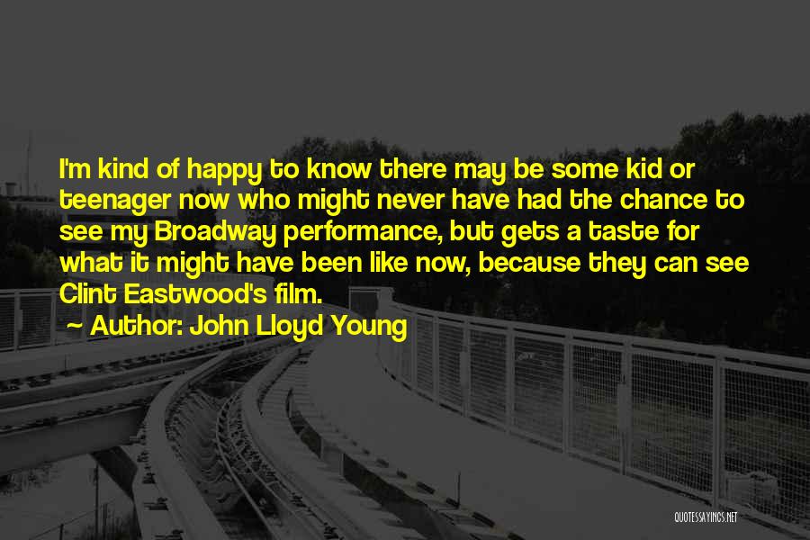 I'm Young But Quotes By John Lloyd Young