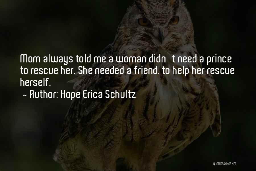 I'm Your Mom Not Your Friend Quotes By Hope Erica Schultz