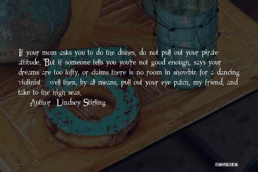 I'm Your Mom Not Your Friend Quotes By Lindsey Stirling