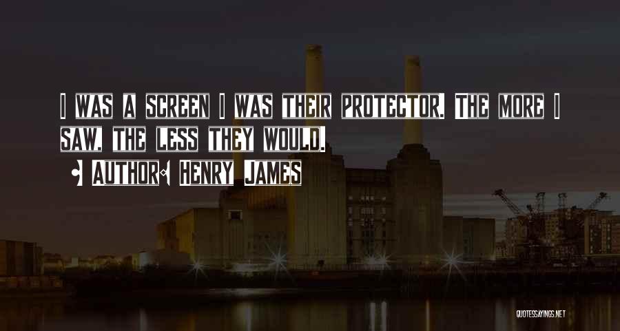 I'm Your Protector Quotes By Henry James