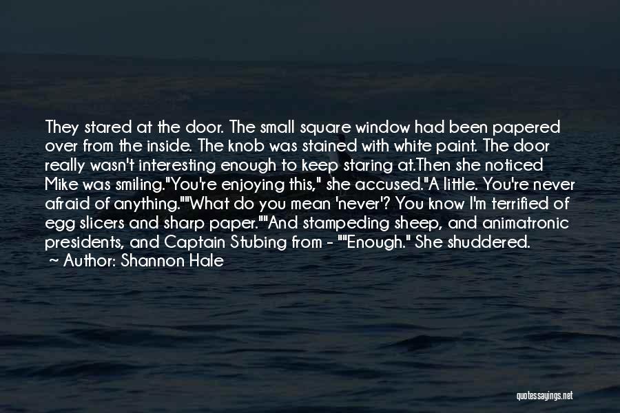 I'ma Keep Smiling Quotes By Shannon Hale