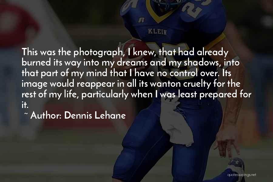 Image In Life Quotes By Dennis Lehane