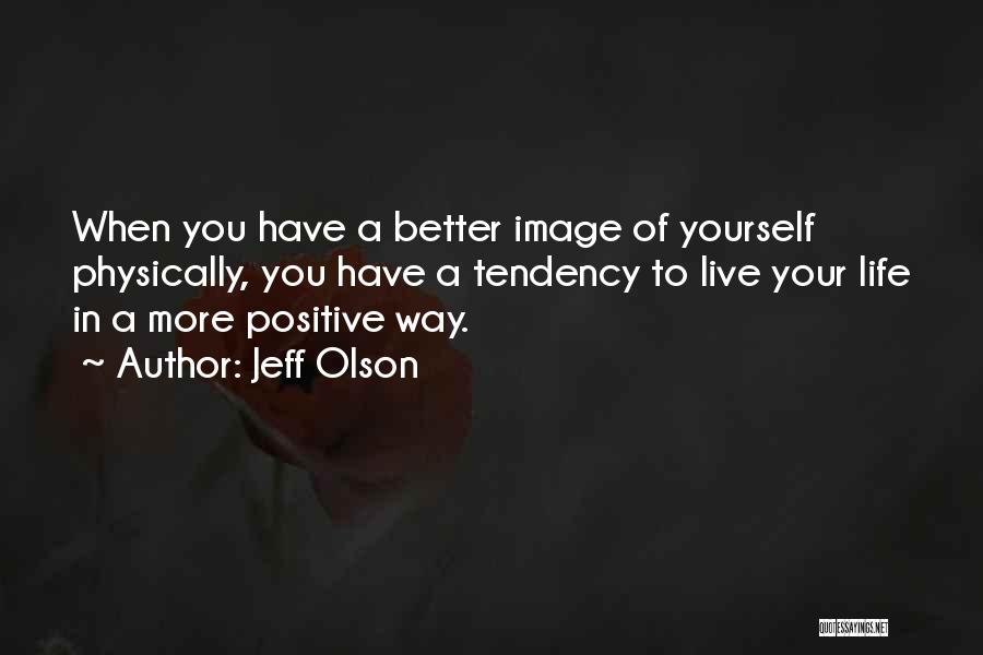 Image In Life Quotes By Jeff Olson