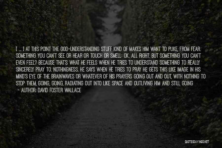 Image Of God Quotes By David Foster Wallace
