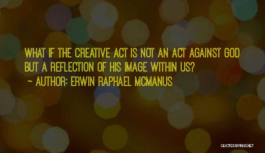 Image Of God Quotes By Erwin Raphael McManus