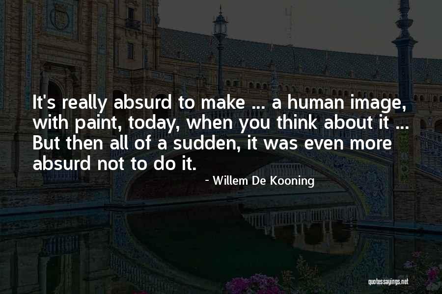 Image Thinking Of You Quotes By Willem De Kooning Image Thinking Of You Quotes By Willem De Kooning