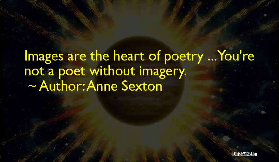 Imagery In Poetry Quotes By Anne Sexton