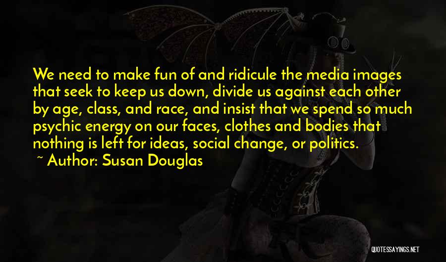 Images For Change Quotes By Susan Douglas