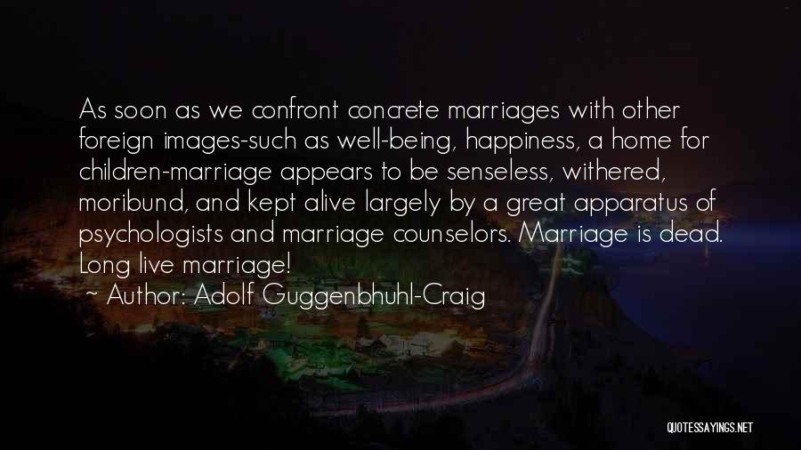 Images For Marriage Quotes By Adolf Guggenbhuhl-Craig