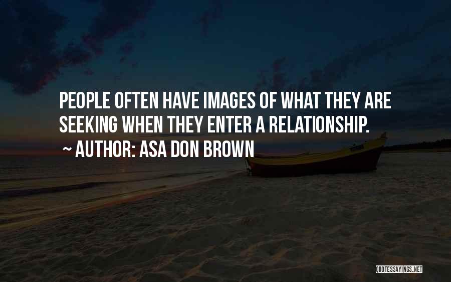 Images For Relationship Quotes By Asa Don Brown