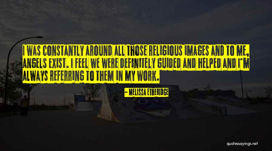 Images Of Angels Quotes By Melissa Etheridge Images Of Angels Quotes By Melissa Etheridge