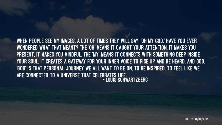 Images Of Life With Quotes By Louis Schwartzberg Images Of Life With Quotes By Louis Schwartzberg