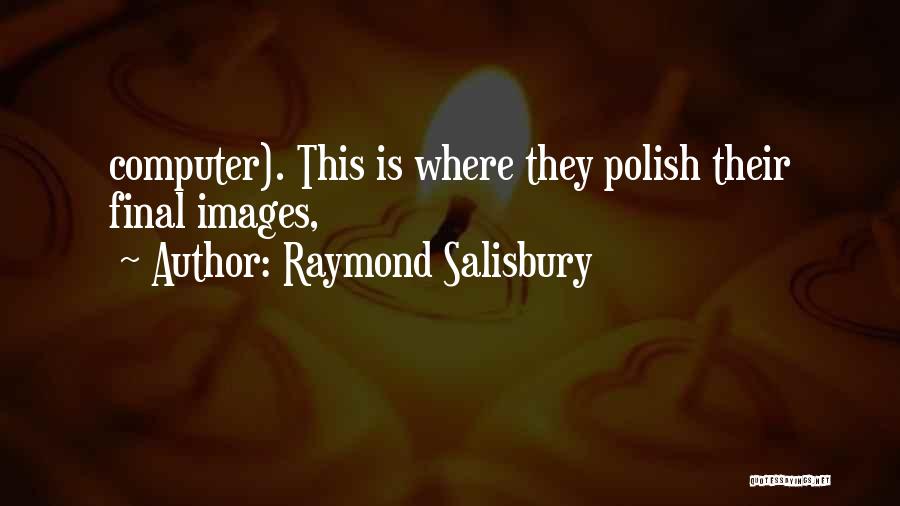 Images Quotes By Raymond Salisbury