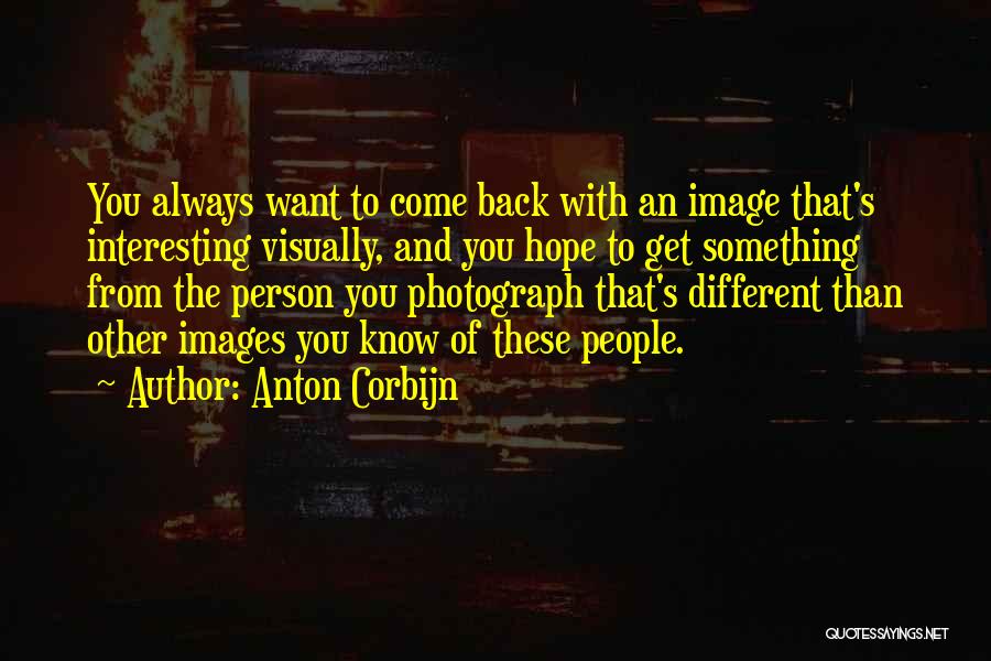 Images With Hope Quotes By Anton Corbijn