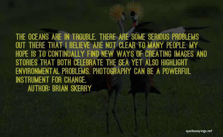 Images With Hope Quotes By Brian Skerry