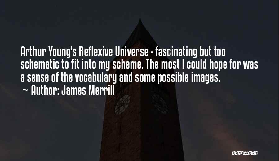 Images With Hope Quotes By James Merrill