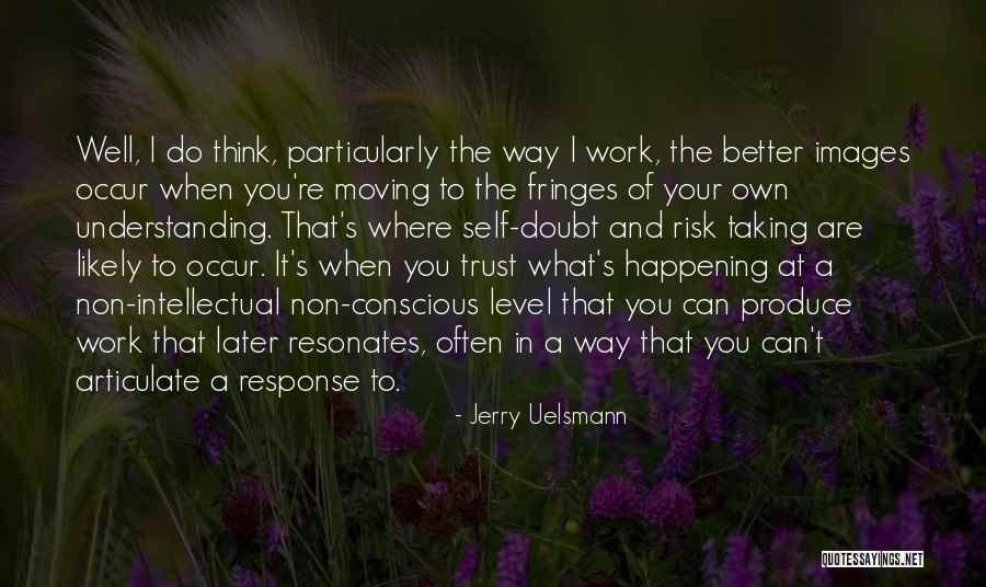 Images With Trust Quotes By Jerry Uelsmann Images With Trust Quotes By Jerry Uelsmann