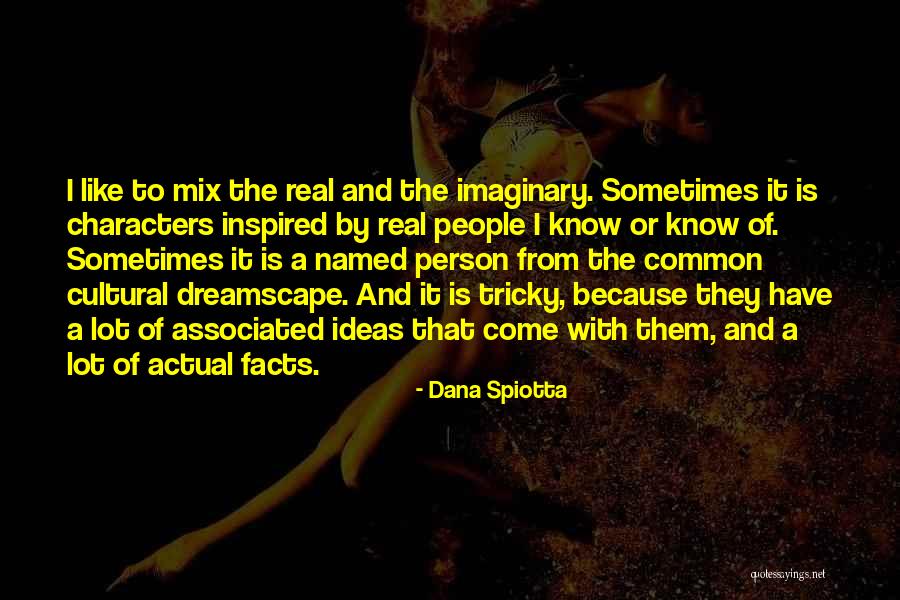 Imaginary Characters Quotes By Dana Spiotta Imaginary Characters Quotes By Dana Spiotta