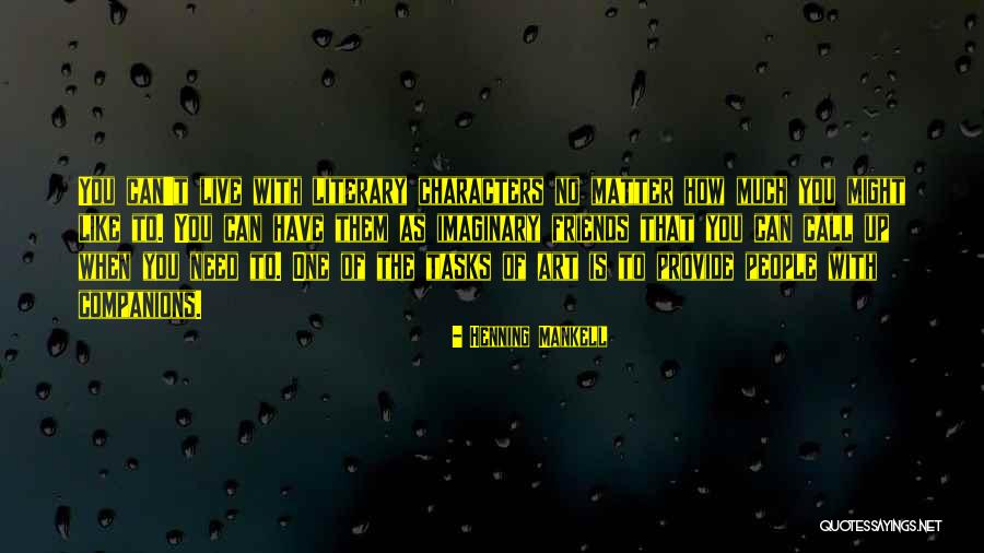 Imaginary Characters Quotes By Henning Mankell Imaginary Characters Quotes By Henning Mankell
