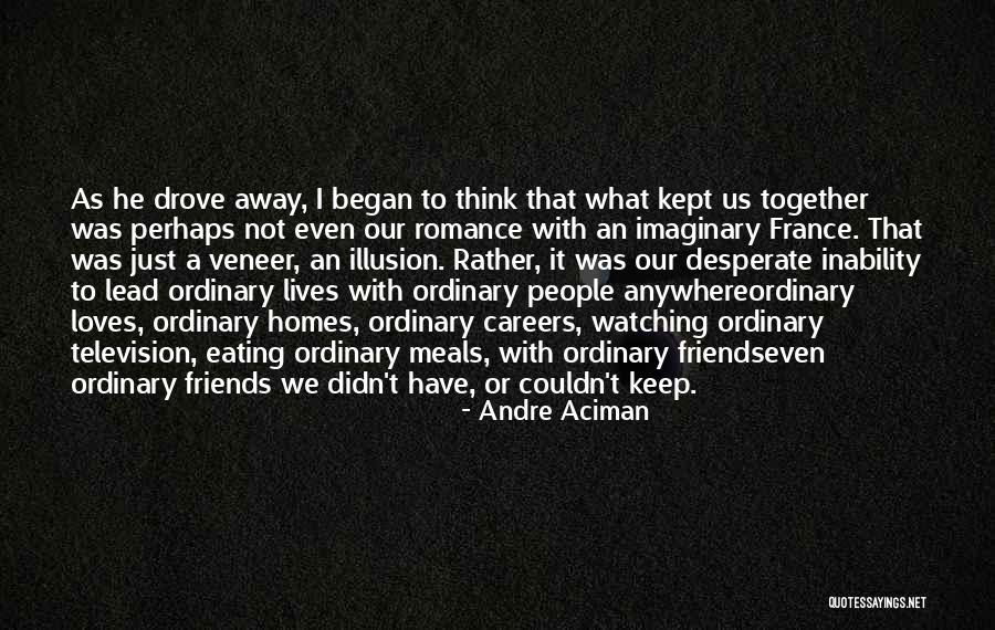 Imaginary Friends Quotes By Andre Aciman Imaginary Friends Quotes By Andre Aciman