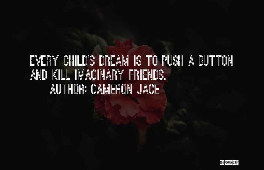 Imaginary Friends Quotes By Cameron Jace