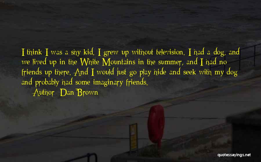 Imaginary Friends Quotes By Dan Brown