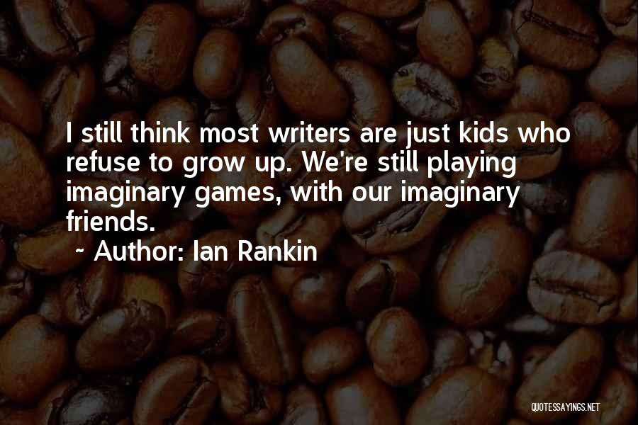 Imaginary Friends Quotes By Ian Rankin