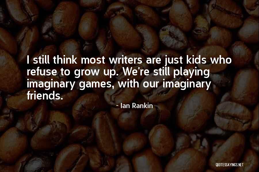 Imaginary Friends Quotes By Ian Rankin