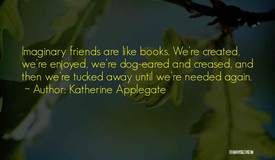 Imaginary Friends Quotes By Katherine Applegate