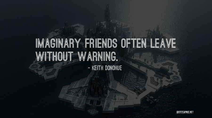 Imaginary Friends Quotes By Keith Donohue