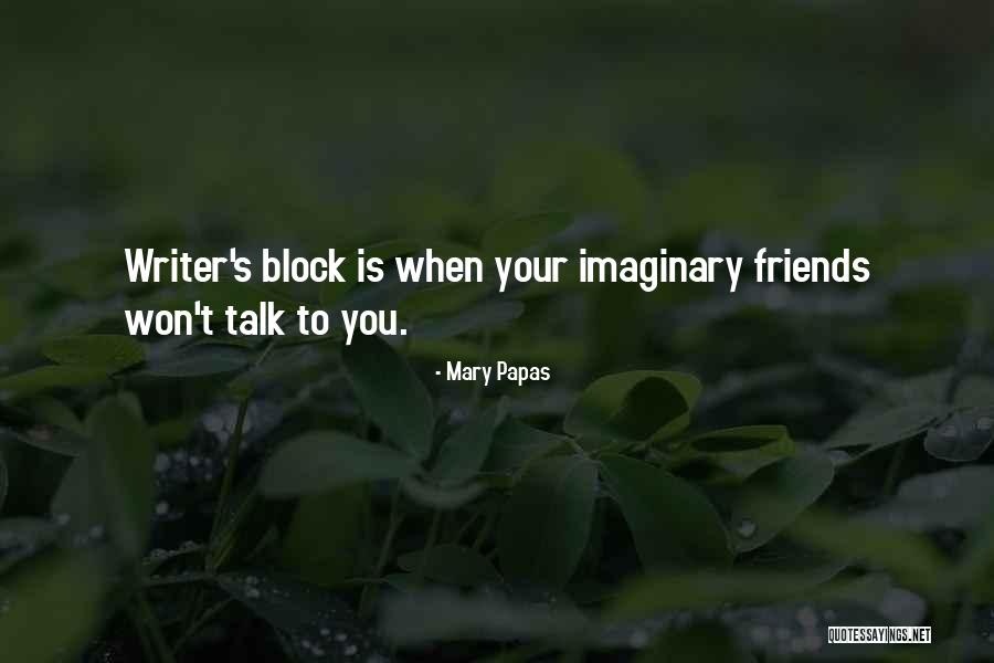 Imaginary Friends Quotes By Mary Papas