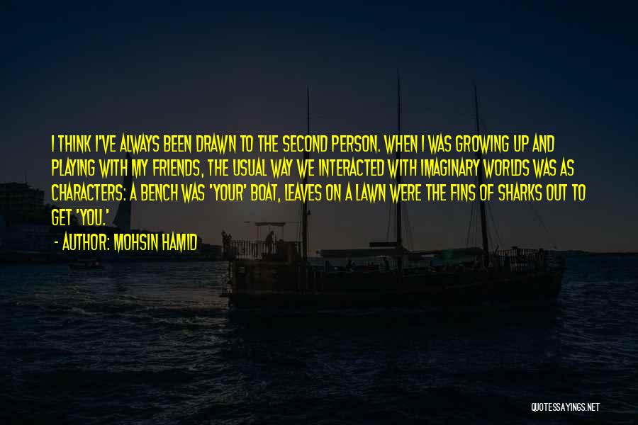 Imaginary Friends Quotes By Mohsin Hamid Imaginary Friends Quotes By Mohsin Hamid