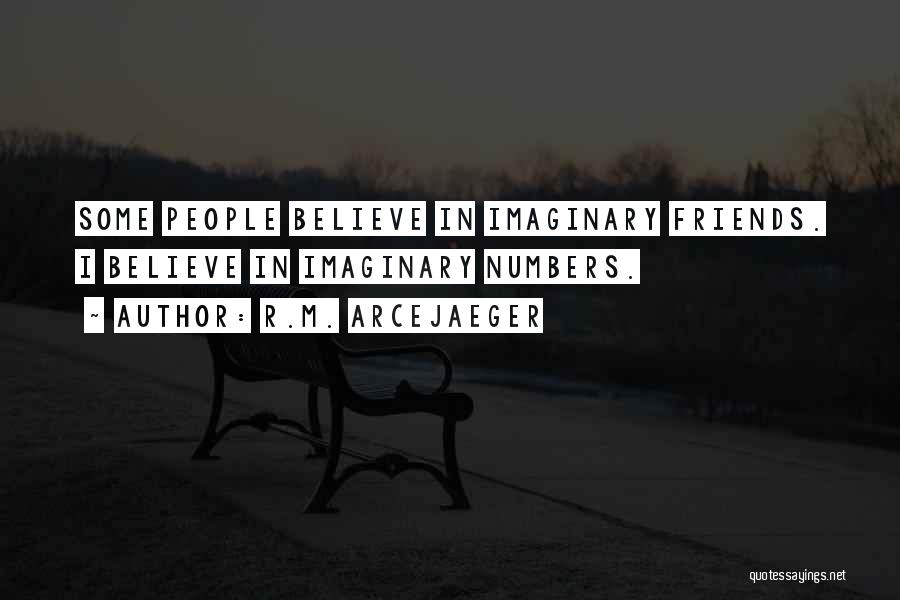 Imaginary Friends Quotes By R.M. ArceJaeger