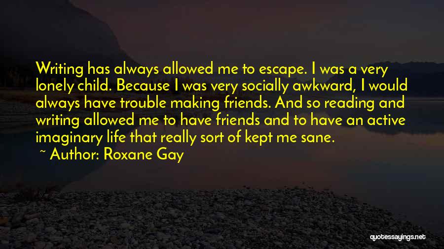 Imaginary Friends Quotes By Roxane Gay