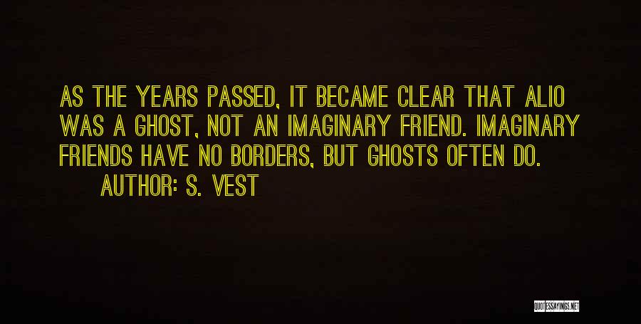 Imaginary Friends Quotes By S. Vest