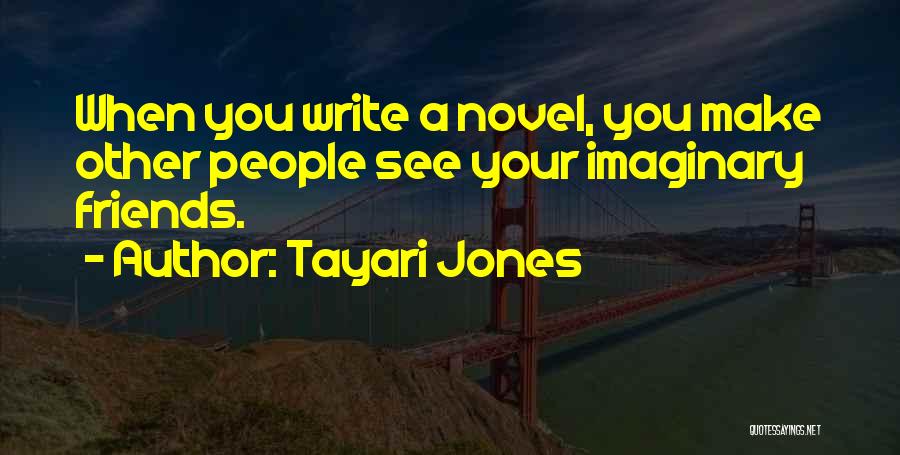 Imaginary Friends Quotes By Tayari Jones