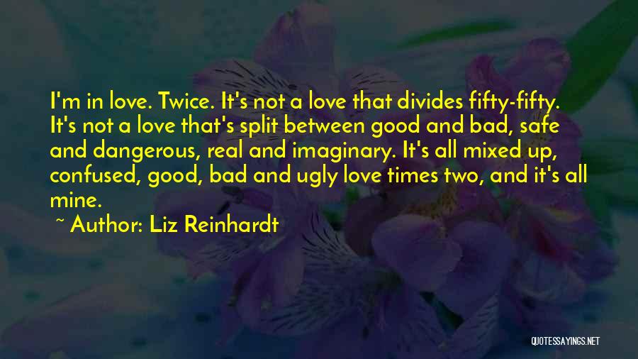 Imaginary Love Quotes By Liz Reinhardt