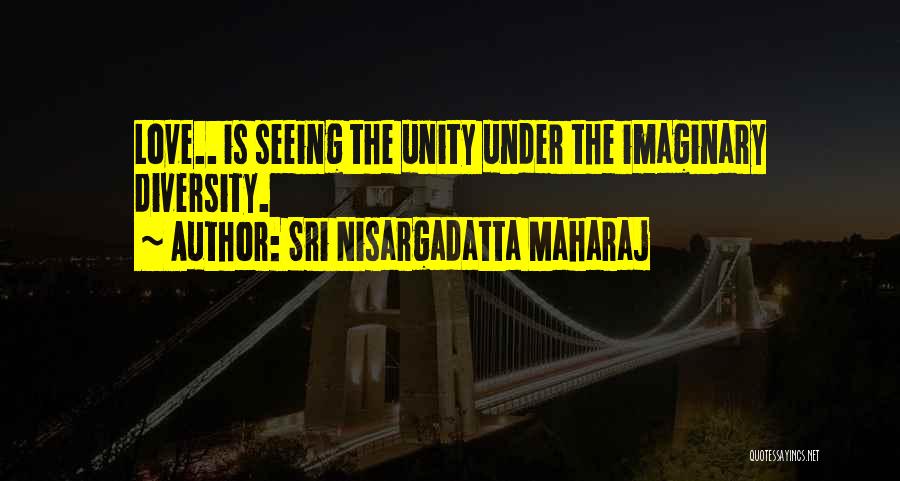 Imaginary Love Quotes By Sri Nisargadatta Maharaj