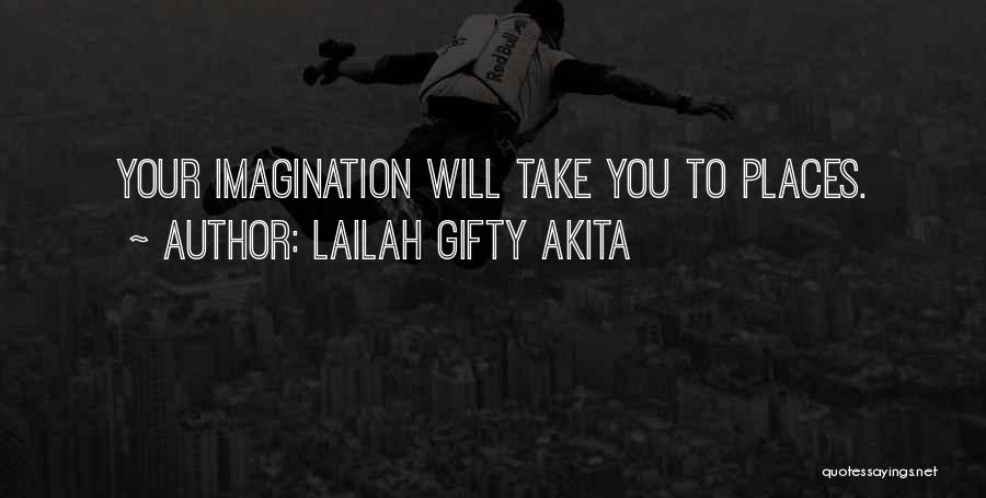 Imaginary Places Quotes By Lailah Gifty Akita