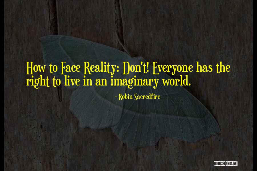 Imaginary World Quotes By Robin Sacredfire