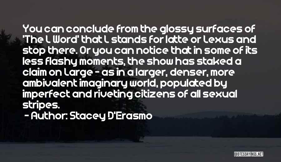 Imaginary World Quotes By Stacey D'Erasmo