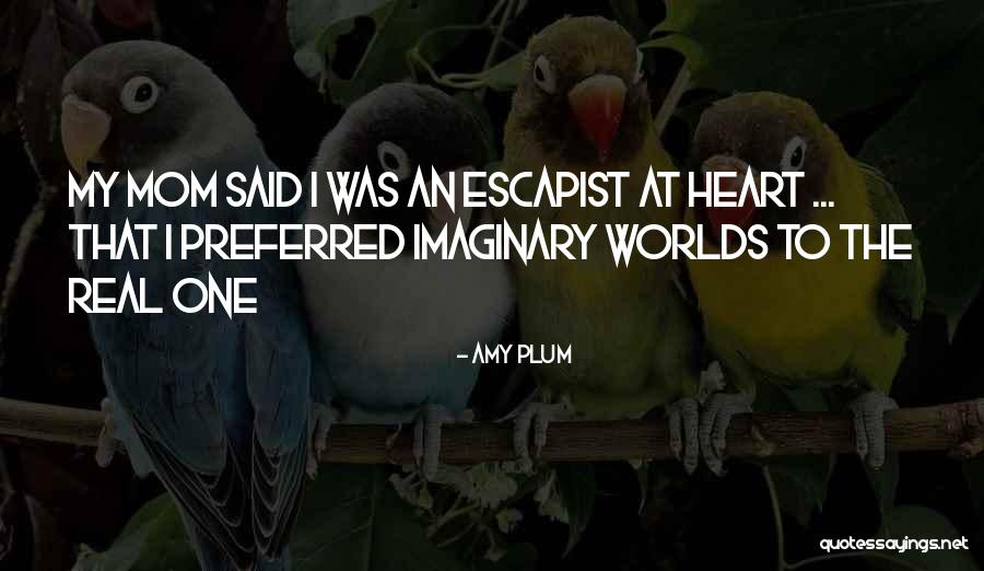 Imaginary Worlds Quotes By Amy Plum Imaginary Worlds Quotes By Amy Plum