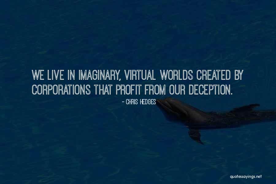 Imaginary Worlds Quotes By Chris Hedges Imaginary Worlds Quotes By Chris Hedges